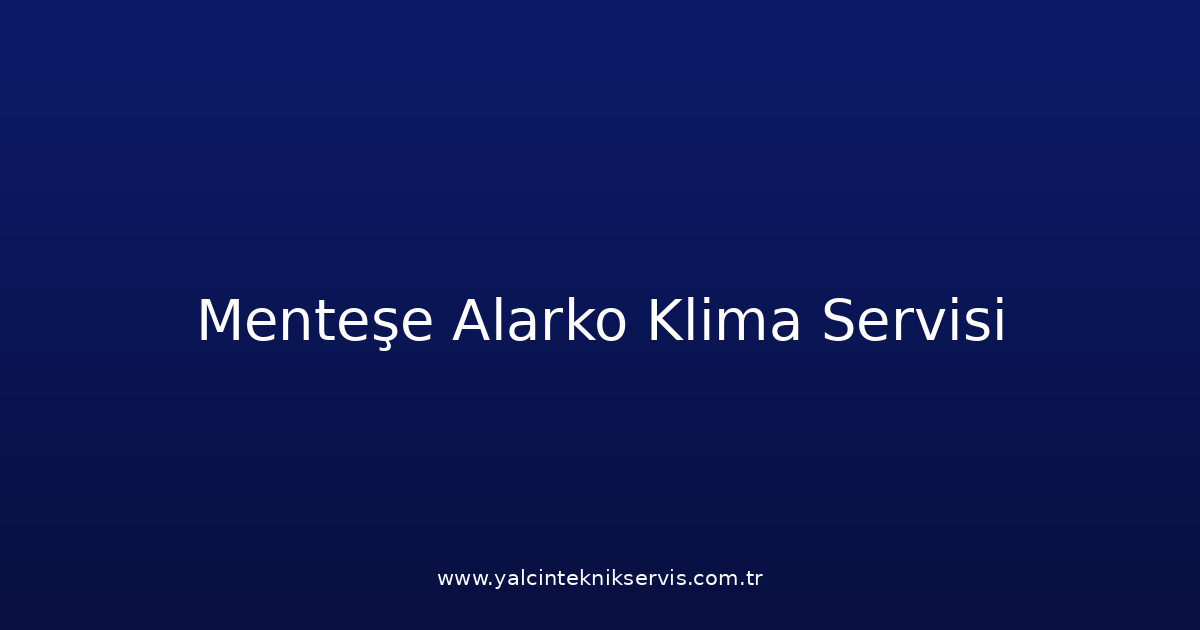Menteşe Alarko Klima Teknik Servisi