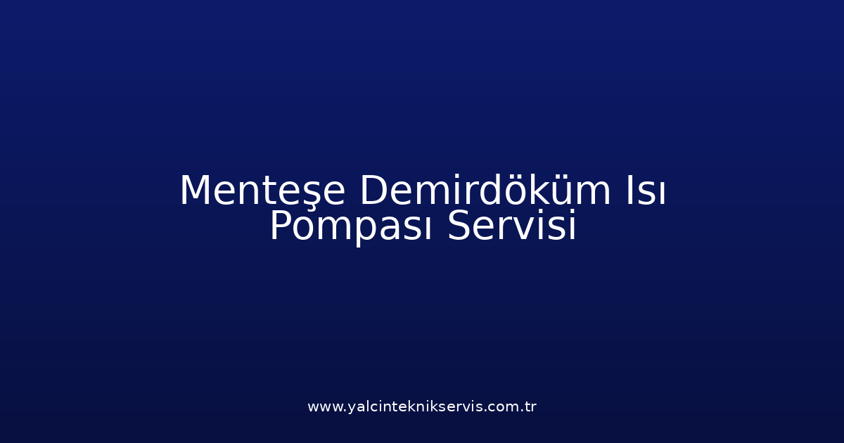 Menteşe Demirdöküm Isı Pompası Teknik Servisi