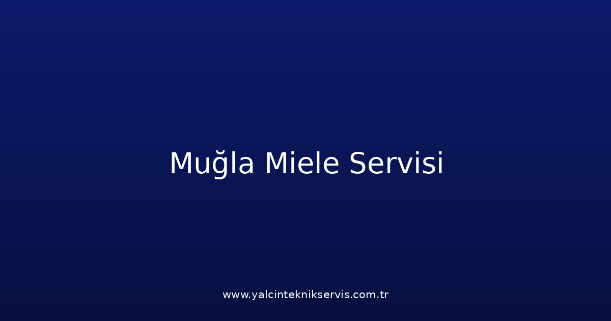 Muğla Miele Teknik Servisi