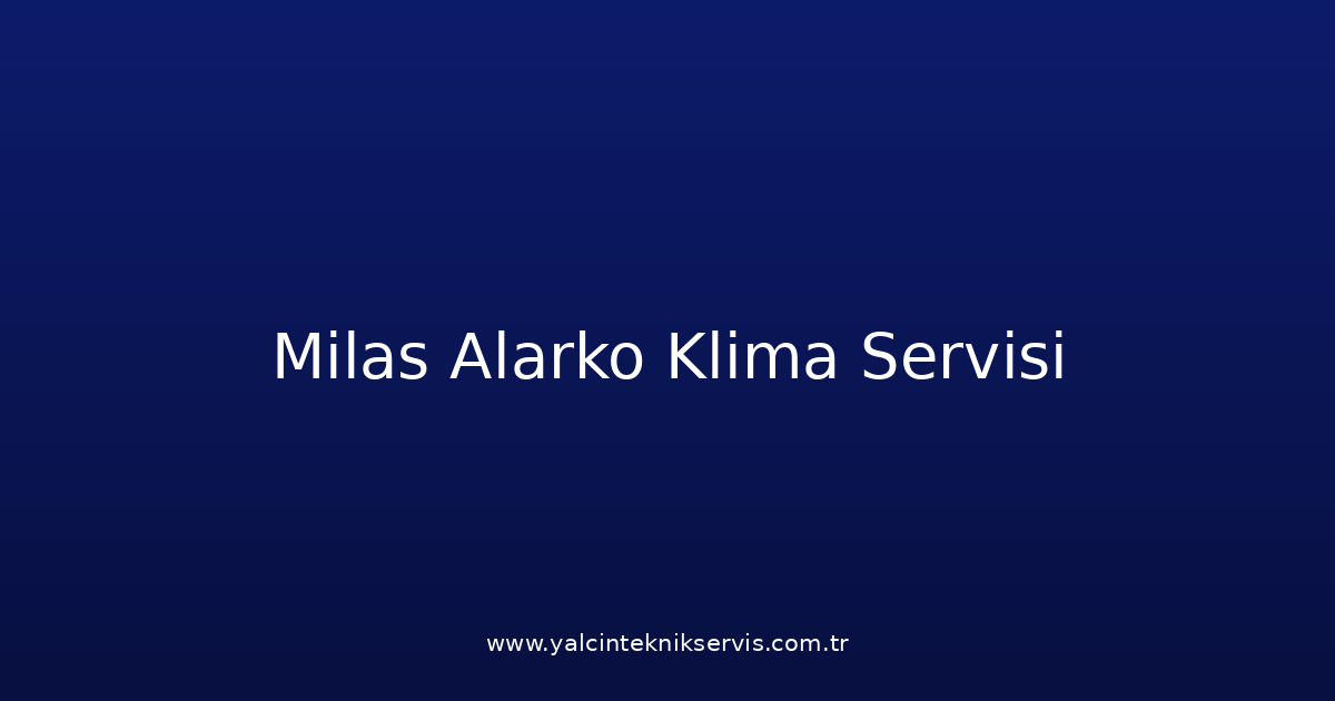 Milas Alarko Klima Teknik Servisi