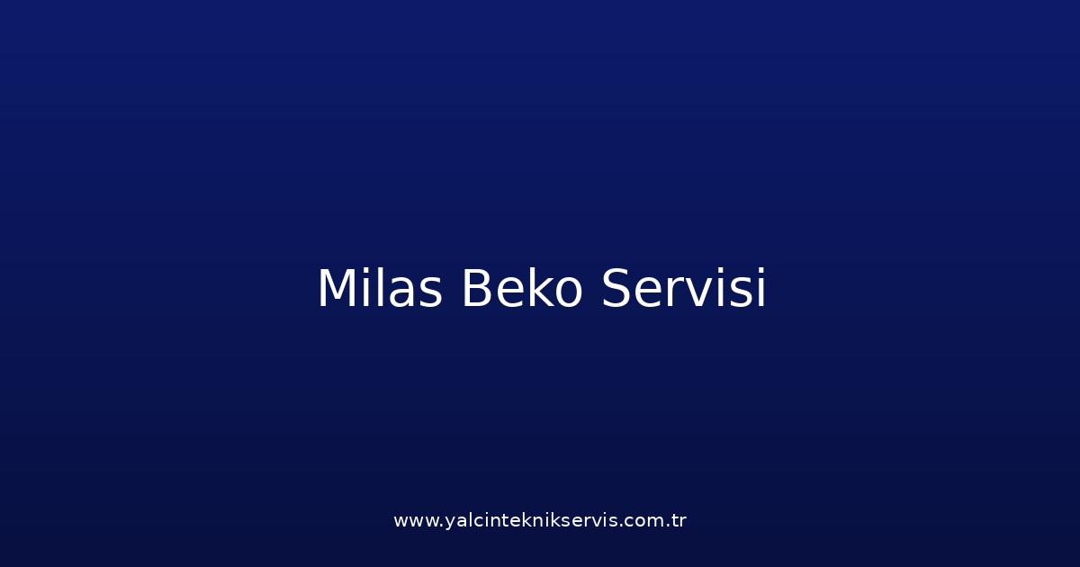 Milas Beko Teknik Servisi