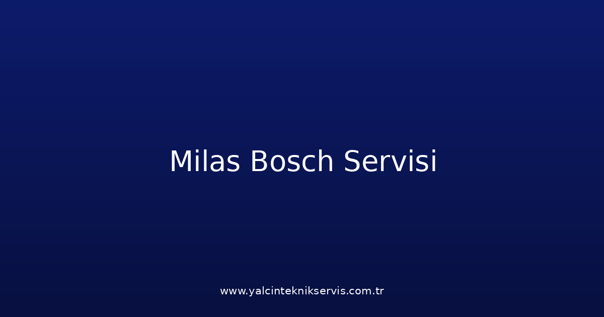 Milas Bosch Teknik Servisi