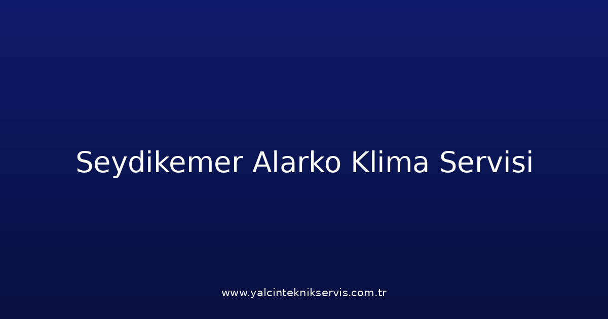 Seydikemer Alarko Klima Teknik Servisi