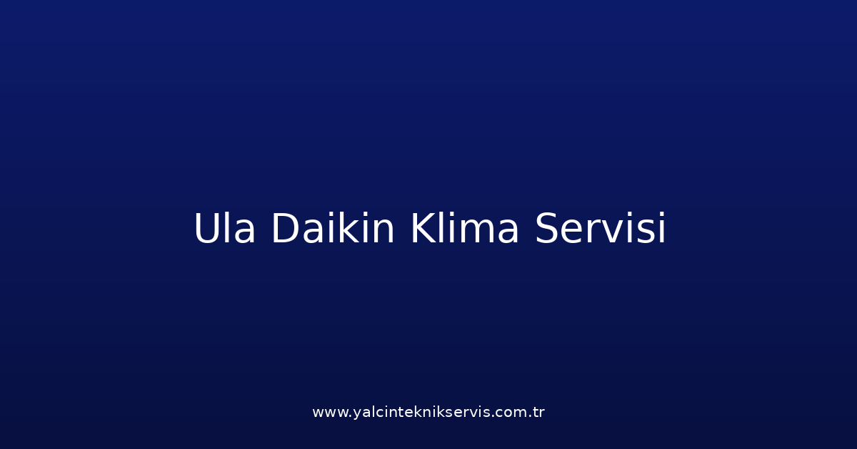 Ula Daikin Klima Teknik Servisi