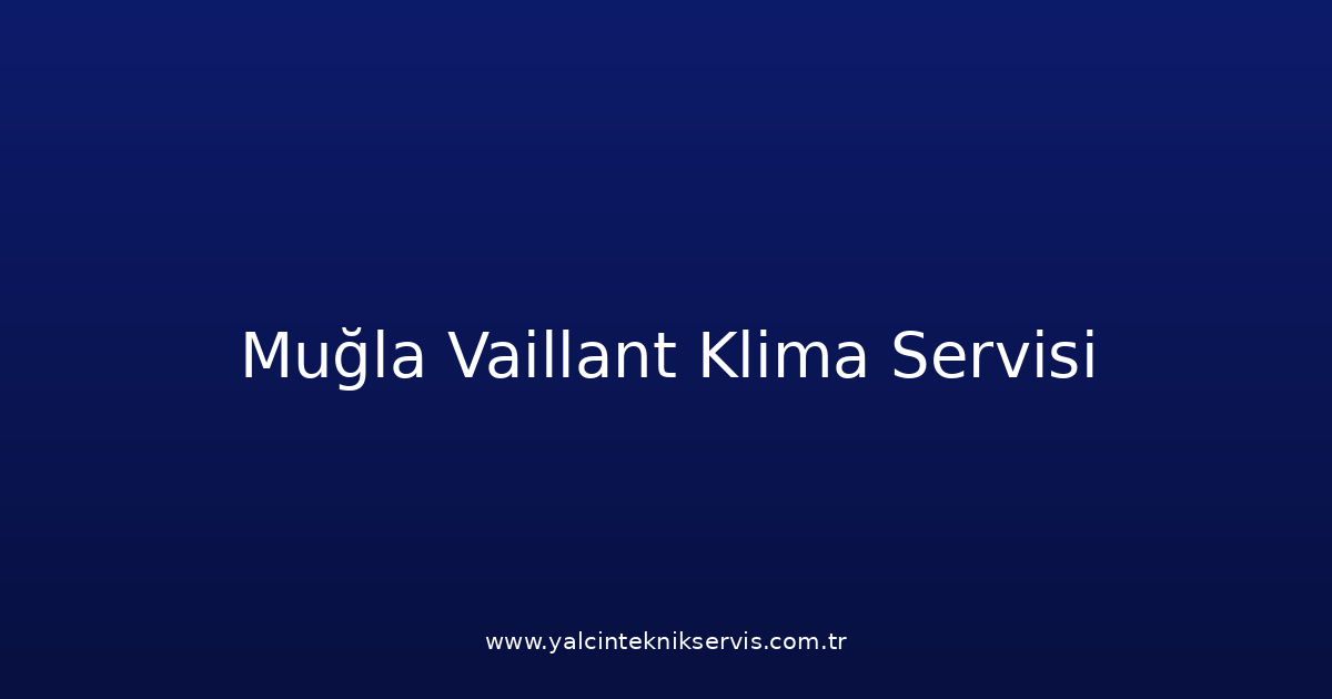 Muğla Vaillant Klima Teknik Servisi