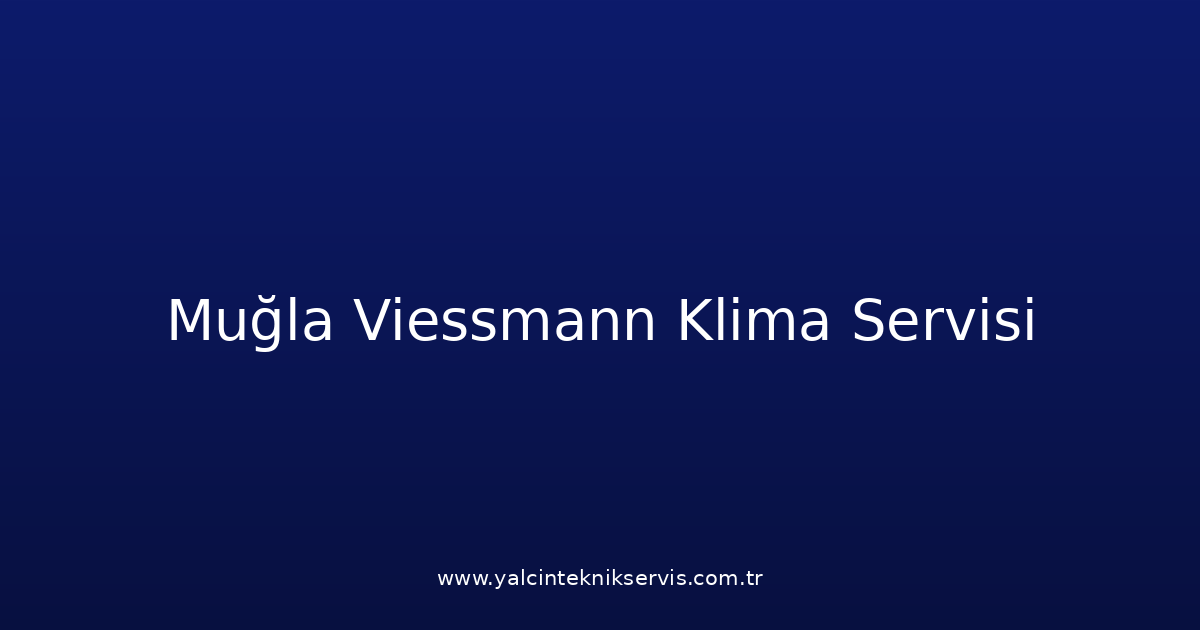 Muğla Viessmann Klima Teknik Servisi