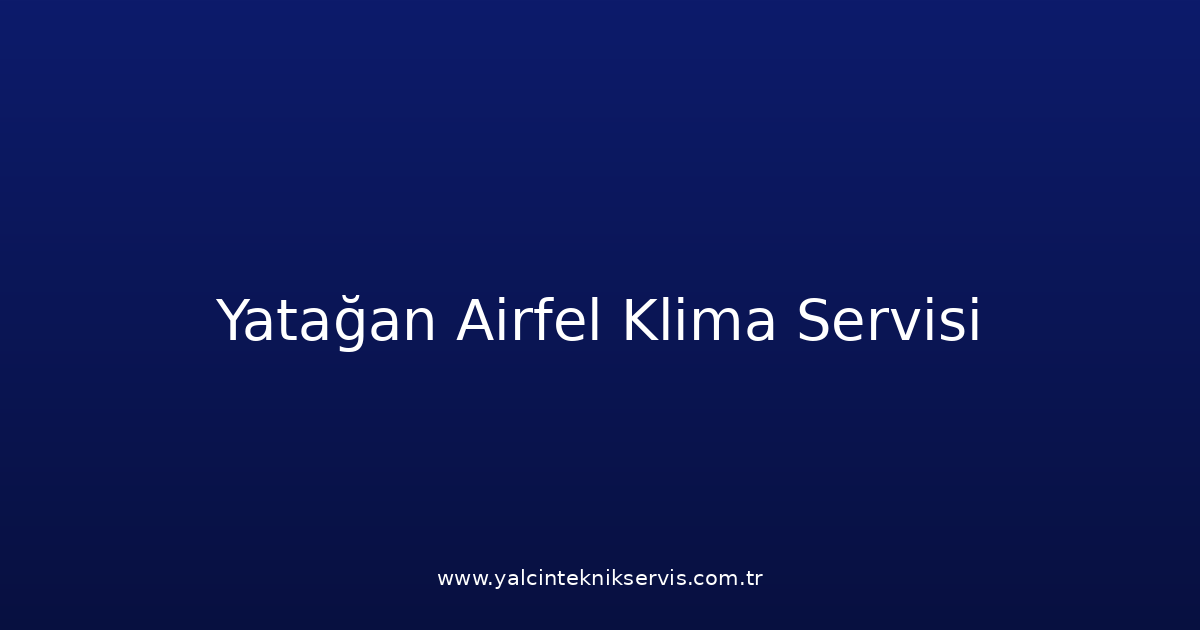 Yatağan Airfel Klima Teknik Servisi